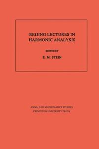 Enlarge image Cover: Beijing Lectures in Harmonic Analysis - Princeton University Press