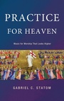 Cover: Practice for Heaven - Wipf & Stock Publishers