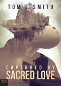 Cover: Captured by Sacred Love - Tate Publishing & Enterprises