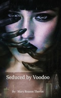 Cover: Seduced by Voodoo - Mary Reason Theriot