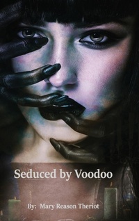 Enlarge image Cover: Seduced by Voodoo - Mary Reason Theriot