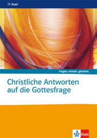 Abbildung von: Christliche Antworten auf die Gottesfrage. Katholische Religion - Klett