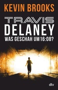 Cover: Travis Delaney - Was geschah um 16:08? - dtv