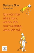 Cover: Ich k&ouml;nnte alles tun, wenn ich nur w&uuml;sste, was ich will - dtv