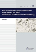 Cover: Paul Hindemiths Kompositionsprozess "Die Harmonie der Welt": Ambivalenz als Rhetorik der Ern&uuml;chterung - Schott Music