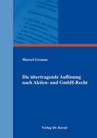Abbildung von: Die übertragende Auflösung nach Aktien- und GmbH-Recht - Kovac, Dr. Verlag
