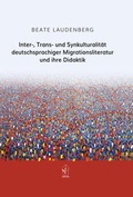 Cover: Inter-, Trans- und Synkulturalit&auml;t deutschsprachiger Migrationsliteratur und ihre Didaktik - Iudicium