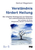 Cover: Verst&auml;ndnis f&ouml;rdert Heilung. Der religi&ouml;se Hintergrund von Patienten aus unterschiedlichen Kulturen - VWB-Verlag