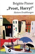 Cover: "Prost, Harry!" - Edition Weinviertel / Edition Neue Wege / Regionalverlag.at