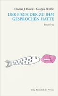 Cover: Der Fisch der zu ihm gesprochen hatte - Bibliothek der Provinz