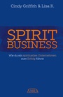Cover: SPIRIT BUSINESS - DER WEG ZUM SPIRITUELLEN UNTERNEHMEN [mit Social-Media-Tipps!] - AMRA Verlag