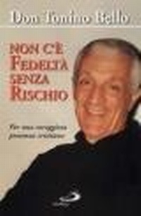 Abbildung von: Non c'è fedeltà senza rischio. Per una coraggiosa presenza cristiana - Vita quotidiana, vita cristiana;San Paolo Edizioni