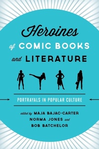Enlarge image Cover: Heroines of Comic Books and Literature - Rowman & Littlefield Publishers