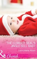 Cover: The Cowboy Seal's Jingle Bell Baby - Mills & Boon