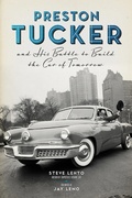 Cover: Preston Tucker and His Battle to Build the Car of Tomorrow - Chicago Review Press