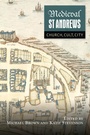 Cover: Medieval St Andrews - Boydell Press
