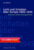 Cover: Licht und Schatten &uuml;ber Europa 1900 - 1945 - NZZ Libro ein Imprint der Schwabe Verlagsgruppe AG