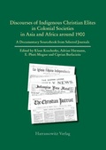 Cover: Discourses of Indigenous-Christian Elites in Colonial Societies in Asia and Africa around 1900 - Harrassowitz Verlag