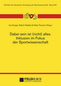 Abbildung von: Dabei sein ist (nicht) alles. Inklusion im Fokus der Sportwissenschaft - Feldhaus