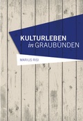 Cover: Kulturleben in Graub&uuml;nden - Edition Somedia