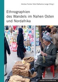 Cover: Ethnographien des Wandels im Nahen Osten und Nordafrika - Leipziger Uni-Vlg