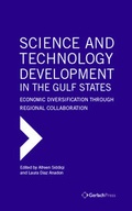 Cover: Science and Technology Development in the Gulf States: Economic Diversification through Regional Collaboration - Gerlach Press