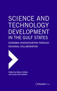 Enlarge image Cover: Science and Technology Development in the Gulf States: Economic Diversification through Regional Collaboration - Gerlach Press