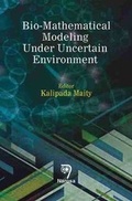 Cover: Bio-Mathematical Modeling Under Uncertain Environment - Narosa Publishing House