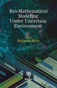 Enlarge image Cover: Bio-Mathematical Modeling Under Uncertain Environment - Narosa Publishing House