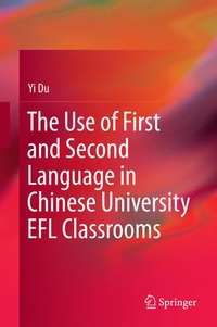 Enlarge image Cover: The Use of First and Second Language in Chinese University EFL Classrooms - Springer
