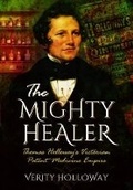 Cover: Mighty Healer: Thomas Holloway's Victorian Patent Medicine Empire - Pen & Sword History