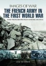 Cover: French Army in the First World War - Pen & Sword Military