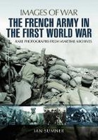 Enlarge image Cover: French Army in the First World War - Pen & Sword Military
