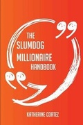 Cover: The Slumdog Millionaire Handbook - Everything You Need to Know about Slumdog Millionaire - Emereo Publishing