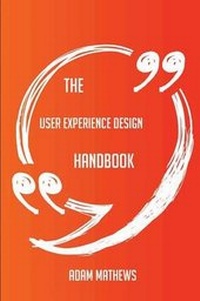 Enlarge image Cover: The User Experience Design Handbook - Everything You Need To Know About User Experience Design - Emereo Publishing