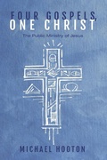Cover: Four Gospels, One Christ - Wipf & Stock Publishers
