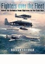 Cover: Fighters Over the Fleet: Naval Air Defence from Biplanes to the Cold War - Seaforth Publishing