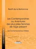 Cover: Les Contemporaines ou Aventures des plus jolies femmes de l'&acirc;ge pr&eacute;sent - Ligaran