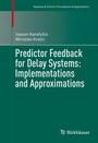 Cover: Predictor Feedback for Delay Systems: Implementations and Approximations - Birkhäuser
