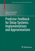 Cover: Predictor Feedback for Delay Systems: Implementations and Approximations - Birkh&auml;user