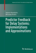 Cover: Predictor Feedback for Delay Systems: Implementations and Approximations - Birkh&auml;user