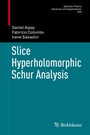 Cover: Slice Hyperholomorphic Schur Analysis - Birkhäuser