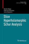 Cover: Slice Hyperholomorphic Schur Analysis - Birkh&auml;user