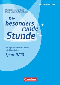 Abbildung von: Die besonders runde Stunde - Sekundarstufe I - Fertige Unterrichtsstunden mit Materialien - Sport - Klasse 9/10 - Cornelsen Pädagogik