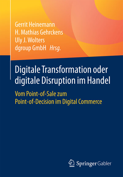 Abbildung von: Digitale Transformation oder digitale Disruption im Handel - Springer Gabler