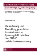 Cover: Die Aufl&ouml;sung und Abwicklung gesetzlicher Krankenkassen im Spannungsfeld zwischen dem SGB V und der Insolvenzordnung - Peter Lang Verlag
