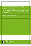 Cover: Nichts zu klagen? Der R&uuml;ckgang der Klageeingangszahlen in der Justiz - Nomos
