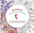 Cover: Le Livre de Coloriage Suisse - Bergli Books ein Imprint von Helvetiq
