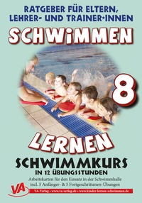 Abbildung von: Schwimmen lernen 8: Schwimmkurs in 12 Stunden, unlaminiert - VA - Verlag Aretz
