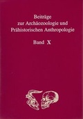 Cover: Beitr&auml;ge zur Arch&auml;ozoologie und Pr&auml;historischen Anthropologie Band X - Beier & Beran